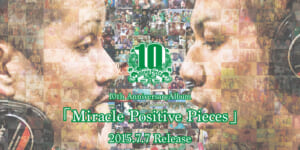 10th AnniversaryAlbum「Miracle Positive Pieces」